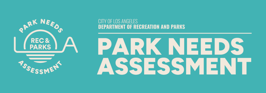 City of Los Angeles Department of Recreation and Parks Park Needs Assessment